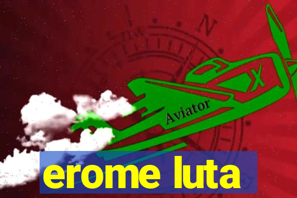 erome luta